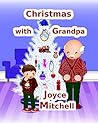 Christmas with Grandpa  by Joyce  Mitchell