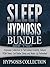 Sleep Hypnosis Bundle: Hypnosis Collection to Fall Asleep Instantly, Induce REM Sleep, Get Better Sleep and Wake Up Refreshed