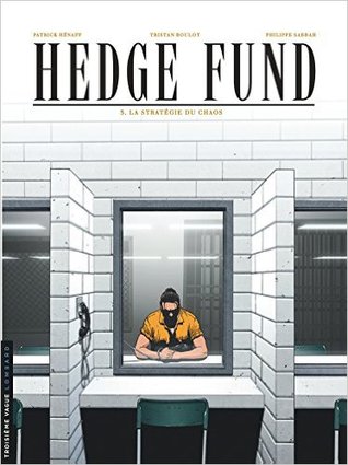 Hedge Fund - tome 3 - la stratégie du chaos