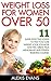 Weight Loss For Women Over 50: 11 Super-Effective Foods To Help You Lose Weight, Look Younger And Feel Great, Plus Menopause And Fitness Training Course! ... Living, Weight Watchers, Increase Energy)