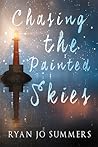 Chasing the Painted Skies by Ryan Jo Summers