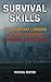 Survival Skills: 30 Important Lessons On How To Survive Anywhere In The World: (Survival Guide for Beginners, DIY Survival Guide, Survival Tactic, Prepping, ... EMP Survival books, EMP Survival Novels)