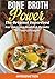 Bone Broth Power: The Original Super Food for Amazing Health & Results in Your Lifestyle (Bone Broth Books Book 1)