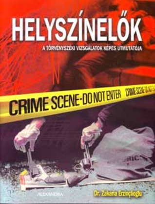 Helyszínelők - A törvényszéki vizsgálatok képes útmutatója