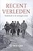 Recent verleden: de geschiedenis van Nederland in de twintigste eeuw (Dutch Edition)