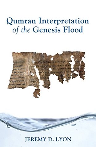 Qumran Interpretation of the Genesis Flood (Kindle Edition)