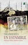 Tres muertes en Estambul by Francisco Manuel Granado Ca...