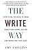 The Write Way: Everything You Need to Know About Publishing, Selling and Marketing Your Book