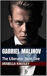 Gabriel Malinov: The Liberator Book One