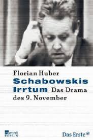 Schabowskis Irrtum: Das Drama des 9. November;