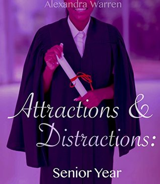 Attractions & Distractions: Senior Year (Attractions & Distractions, #4)