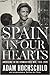 Spain in Our Hearts by Adam Hochschild
