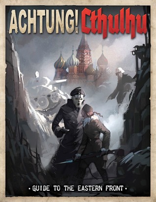 Achtung! Cthulhu: Guide to the Eastern Front (Savage Worlds RPG) (Call of Cthulhu RPG)