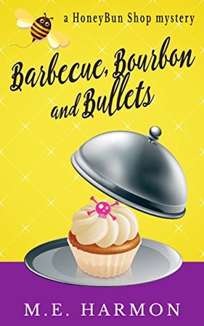 Barbecue, Bourbon and Bullets (HoneyBun Shop Mysteries #2)