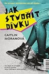 Jak stvořit dívku by Caitlin Moran