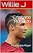 Cristiano Ronaldo: A Complete Player (World Famous Soccer Player Book 1)