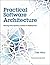 Practical Software Architecture: Moving from System Context to Deployment (IBM Press)