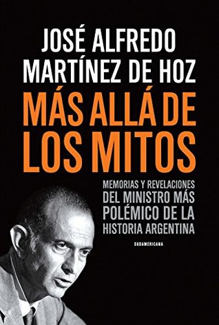 Más allá de los mitos: Memorias y revelaciones del ministro más polémico de la historia argentina (Spanish Edition)