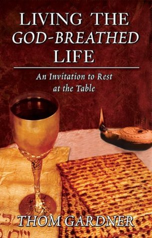 Living the God-Breathed Life: An Invitation to Rest at the Table (Kindle Edition)
