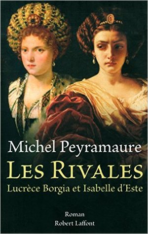 Les Rivales : Lucrèce Borgia et Isabelle d'Este (Paperback)