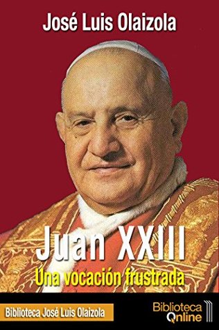 Juan XXIII. Una vocación frustrada (Spanish Edition)