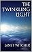 The Twinkling Light by Janet Witcher
