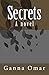 Secrets by Ganna Omar