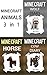 Minecraft: A Minecraft Book about Animals (Minecraft Animal Diaries, Minecraft Animal Books, Minecraft Animal Book, Minecraft Books, Minecraft Diaries, Minecraft Diary)