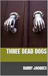 Three Dead Dogs Three Dead Dogs