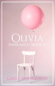 Olivia (Enfermiza obsesión #1)