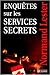 Enquêtes sur les Services Secrets