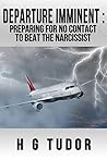Getting Out! How to Prepare to Leave the Narcissist by H.G. Tudor