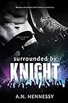 Surrounded By Knight by A.N. Hennessy