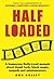 Half Loaded: A humorous Hollywood memoir about dumb luck, black magic, mopeds and misdemeanors