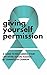 Giving Yourself Permission: A Guide to Reclaiming Your Life after Sexual Assault
