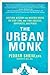 The Urban Monk: Eastern Wisdom and Modern Hacks to Stop Time and Find Success, Happiness, and Peace