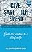 GIVE, SAVE, THEN SPEND: Gods best solution to financial freedom & a debt free life.