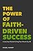 The Power of Faith-Driven Success: A Journey Toward Living Your Dream By 30