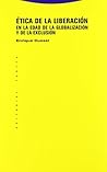 Etica de la liberación en la edad de la globalización y la exclusión