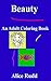 Beauty: An Adult Coloring Book