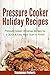 Pressure Cooker Holiday Rec...