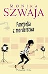Powtórka z morderstwa by Monika Szwaja