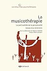 La musicothérapie: La part oubliée de la personnalité (Carrefour des psychothérapies) (French Edition)