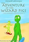 The Adventure of the Wizard Pigs (The Wizard Lizard Book 3)