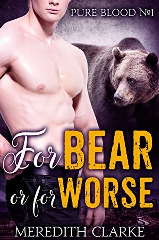 For Bear Or For Worse (Pure Blood, #1)