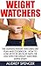Weight Watchers: The Ultimate Weight Watchers Diet Plan And Cookbook - How To Lose Up To 30 Lbs In 30 Days Or Less With The Weight Watchers Simple Start! (Weight Watchers Guide)