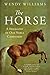 The Horse: A Biography of Our Noble Companion