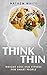 Think Thin: Weight Loss and Fitness for Smart People