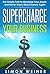 Supercharge Your Business: The Simple Path to Maximize Your Assets and Never Worry About Money Again