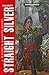 Straight Silver by Dan Abnett